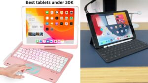 Top 5 best tablets under 30K